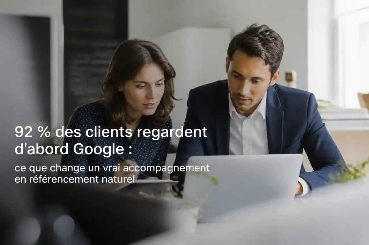 92 % des clients regardent d'abord Google : ce que change un vrai accompagnement en référencement naturel